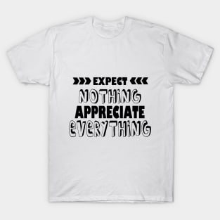 Expect Nothing Appreciate Everything T-Shirt